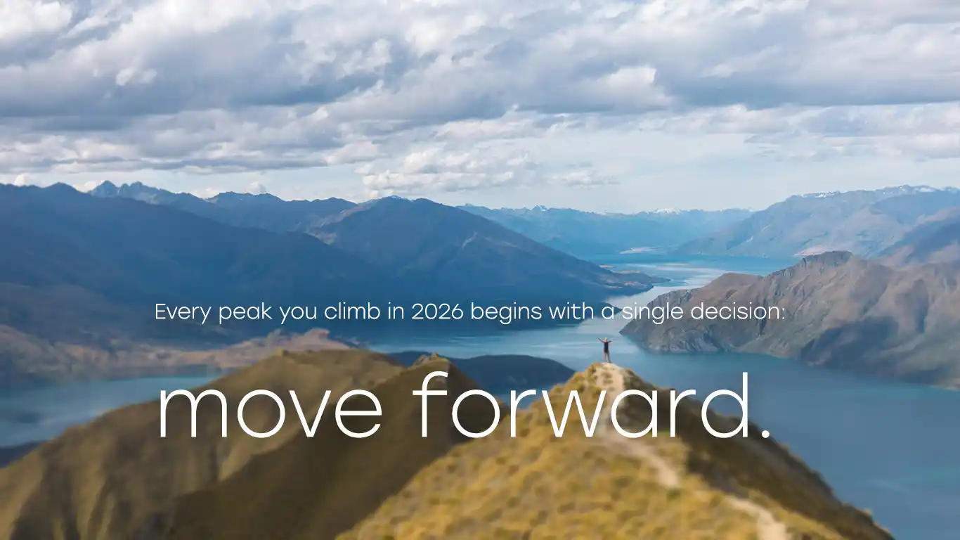 Every peak you climb in 2026 begins with a single decision: move forward.
